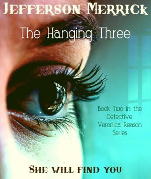 Cover of the book The Hanging Three by Jefferson Merrick