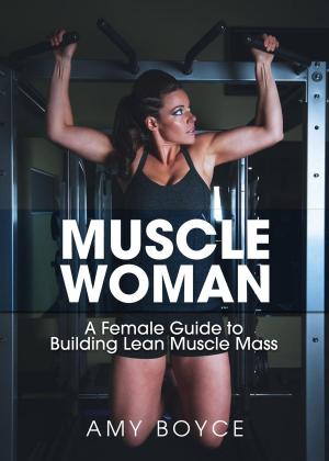 Cover of Muscle Woman: A Female Guide to Building Lean Muscle Mass