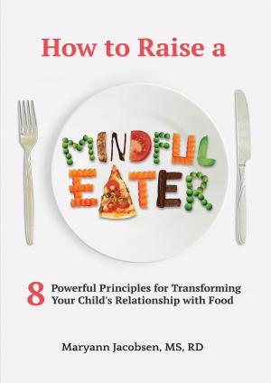 Cover of How to Raise a Mindful Eater: 8 Powerful Principles for Transforming Your Child's Relationship with Food