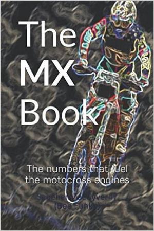 Cover of the book The MX Book: The numbers that fuel the motocross engines by Paul Brockman