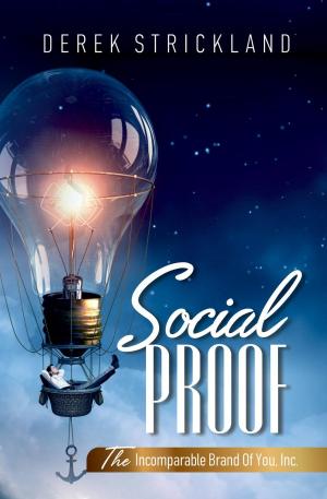 Cover of Social Proof: The Incomparable Brand Of You, Inc.