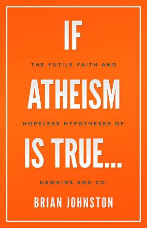 Cover of the book If Atheism Is True... by Laurent Bernard
