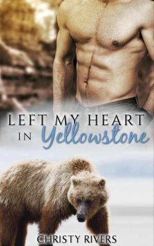 Cover of the book Left My Heart in Yellowstone by Elliot Arthur Cross, Joshua Winning