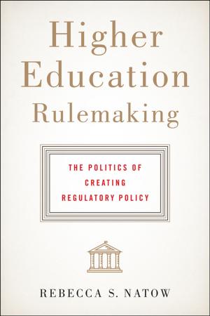 Cover of the book Higher Education Rulemaking by George A. Feldhamer, Lee C. Drickamer, Stephen H. Vessey, Joseph F. Merritt, Carey Krajewski