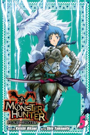 Cover of the book Monster Hunter: Flash Hunter, Vol. 5 by Hiroshi Shiibashi