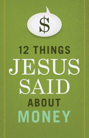 Cover of the book 12 Things Jesus Said about Money by Brad J. Waggoner