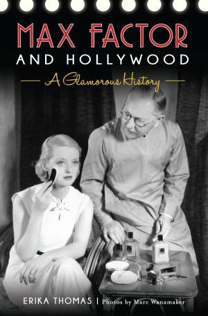 Cover of the book Max Factor and Hollywood by Chris Wadsworth, Matt Johnson, Southwest Florida Museum of History