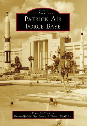 Cover of the book Patrick Air Force Base by Barbara J. Gooding, Terry E. Sellarole, Allan Petretti, Theresa E. Jones