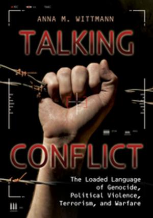 Cover of the book Talking Conflict: The Loaded Language of Genocide, Political Violence, Terrorism, and Warfare by Jerry A. McBeath Professor Emeritus