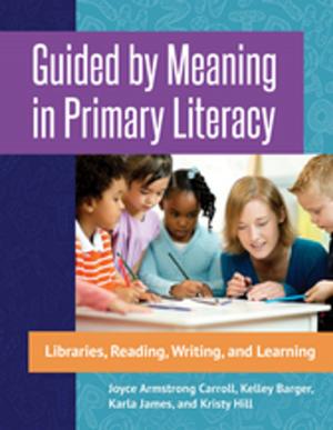 Book cover of Guided by Meaning in Primary Literacy: Libraries, Reading, Writing, and Learning