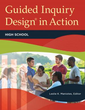 Cover of the book Guided Inquiry Design® in Action: High School by Quentin R. Skrabec Jr.