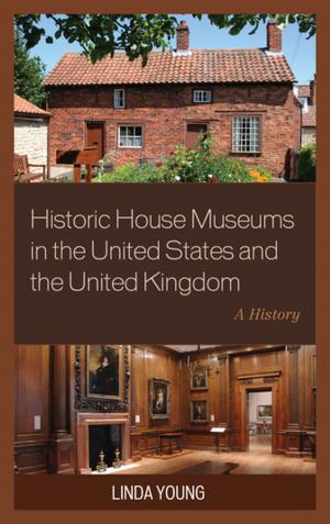 Cover of the book Historic House Museums in the United States and the United Kingdom by James E. Goodby