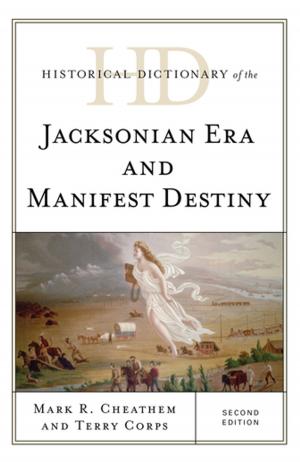 Cover of the book Historical Dictionary of the Jacksonian Era and Manifest Destiny by William E. Schmickle