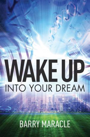 Cover of the book Wake Up Into Your Dream by Maria Caprietta