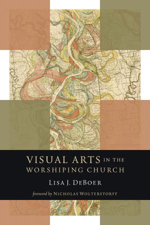 Cover of the book Visual Arts in the Worshiping Church by 