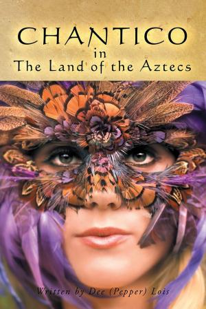 Book cover of Chantico in the Land of the Aztecs