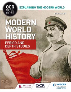 Book cover of OCR GCSE History Explaining the Modern World: Modern World History Period and Depth Studies