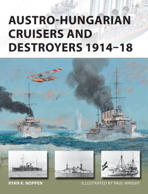Cover of the book Austro-Hungarian Cruisers and Destroyers 1914–18 by Professor Dr Ernst Ulrich Petersmann