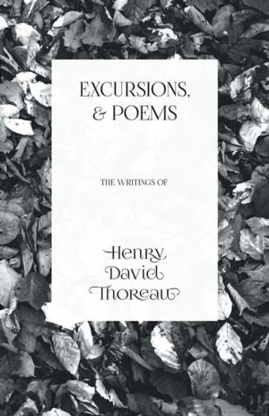 bigCover of the book Excursions, and Poems - The Writings of Henry David Thoreau by 