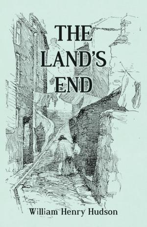 bigCover of the book The Land's End - A Naturalist's Impressions In West Cornwall, Illustrated by 