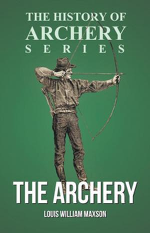 Cover of the book The Archery (History of Archery Series) by Richard Jefferies