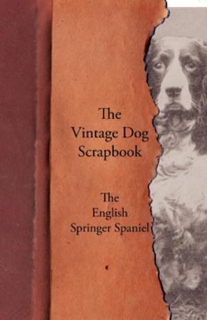 Cover of the book The Vintage Dog Scrapbook - The English Springer Spaniel by William Morris