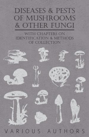Book cover of Diseases and Pests of Mushrooms and Other Fungi - With Chapters on Disease, Insects, Sanitation and Pest Control