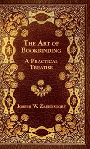 Cover of the book The Art of Bookbinding - A Practical Treatise by Various