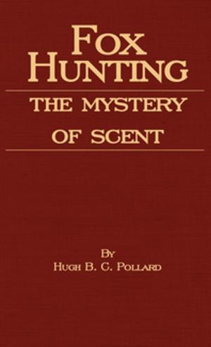 Cover of the book Fox Hunting - The Mystery of Scent by H. C. Gore