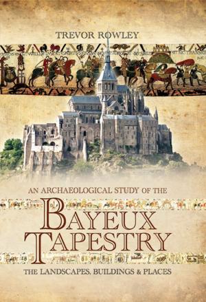 Cover of the book An Archaeological Study of the Bayeux Tapestry by Sutherland, Jonathan