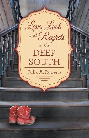 Cover of the book Love, Lust, and Regrets in the Deep South by RF Jeppesen