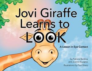 Cover of the book Jovi Giraffe Learns to look by Thunderheart