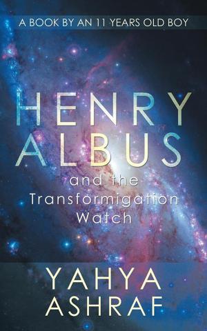 Cover of the book Henry Albus and the Transformigation Watch by NISSANKARA RAO TARUN KRISHNA