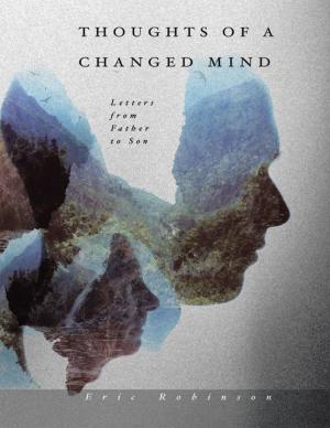 Cover of the book Thoughts of a Changed Mind: Letters from Father to Son by Jennifer Place