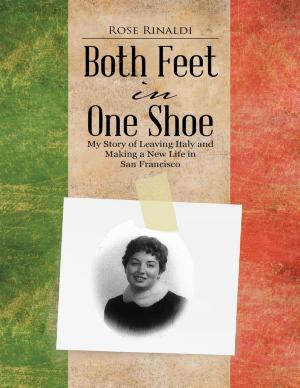 Cover of the book Both Feet In One Shoe: My Story of Leaving Italy and and Making a New Life In San Francisco by Zan Arnoldson