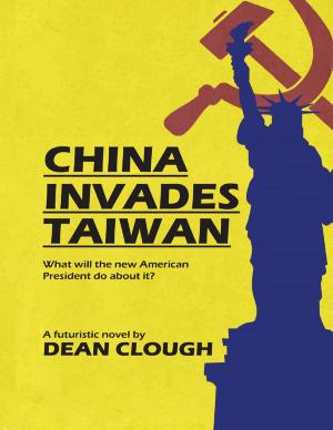 Cover of the book China Invades Taiwan: What Will the New American President Do About It? by Dr. G. William Freeman