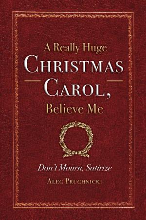Cover of the book A Really Huge Christmas Carol, Believe Me by Carlos Budet