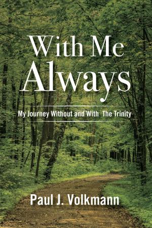 Cover of the book With Me Always, My Journey Without and With The Trinity by Teddy Garcia
