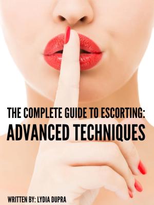 Cover of the book The Complete Guide to Escorting by Phillip Ward, Martin Fishman