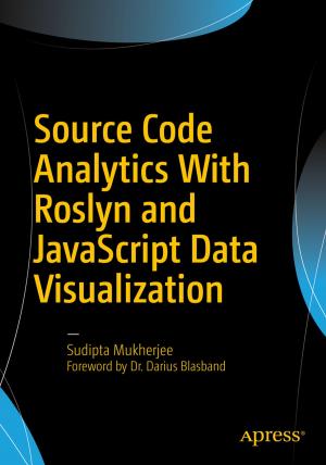 Cover of the book Source Code Analytics With Roslyn and JavaScript Data Visualization by Jeffrey W. Berkman