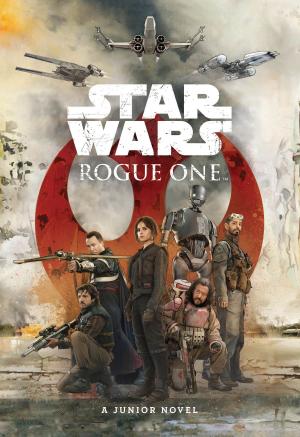 Cover of the book Rogue One Junior Novel by Kimberly Morris