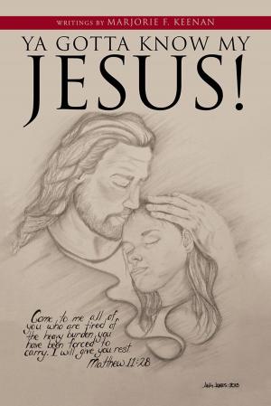 Cover of the book Ya Gotta Know My Jesus! by D’Antoinette Guy MTS