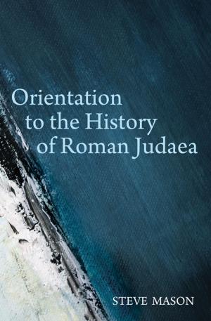 Cover of the book Orientation to the History of Roman Judaea by Roland Portiche