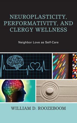 Cover of the book Neuroplasticity, Performativity, and Clergy Wellness by Jennifer G. Hall