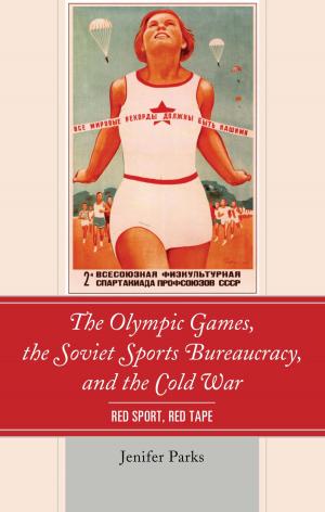 Cover of the book The Olympic Games, the Soviet Sports Bureaucracy, and the Cold War by Scott Malia