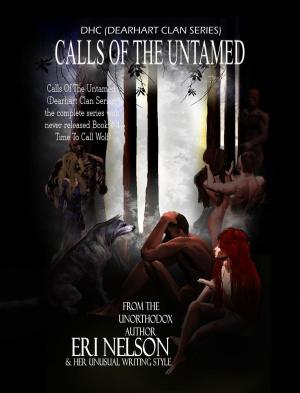 Cover of the book Calls Of The Untamed (complete series with never released Book #4 Time To Call Wolf) by M.L. Sanford