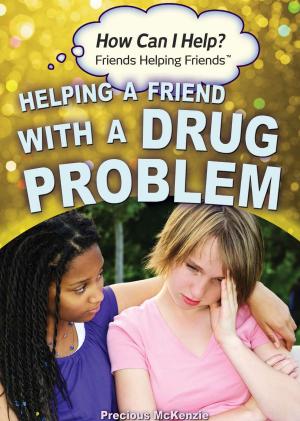 Cover of the book Helping a Friend with a Drug Problem by Homer L. Hall, Megan Fromm, Ph.D., Aaron Manfull