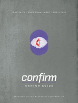 Cover of the book Confirm Mentor Guide by Christopher P. Momany, Sue Mink, Clara K. Welch