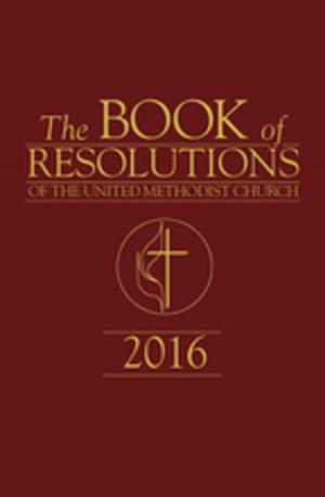 bigCover of the book The Book of Resolutions of The United Methodist Church 2016 by 