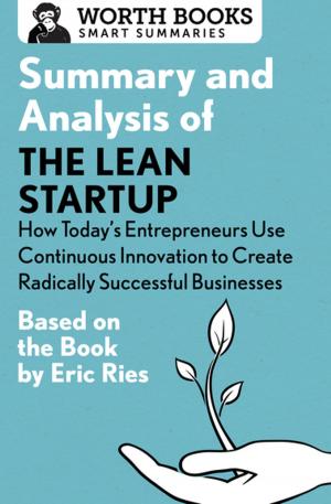 Cover of the book Summary and Analysis of The Lean Startup: How Today's Entrepreneurs Use Continuous Innovation to Create Radically Successful Businesses by Adriana Lopes Peixoto